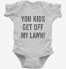 You Kids Get Off My Lawn Infant Bodysuit 666x695.jpg?v=1700408695