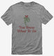 You Know What To Do Funny Mistletoe grey Mens