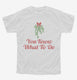 You Know What To Do Funny Mistletoe white Youth Tee