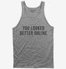 You Looked Better Online Tank Top 666x695.jpg?v=1700408792