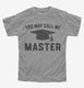 You May Call Me Master Funny Masters Degree Graduation Gift  Youth Tee