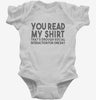 You Read My Shirt Thats Enough Social Interaction Sarcastic Funny Infant Bodysuit 666x695.jpg?v=1700454660