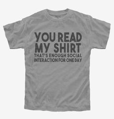 You Read My Shirt That's Enough Social Interaction Sarcastic Funny Youth Shirt