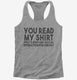 You Read My Shirt That's Enough Social Interaction Sarcastic Funny grey Womens Racerback Tank