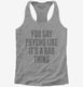 You Say Psycho Like It's A Bad Thing  Womens Racerback Tank