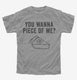 You Wanna Piece OF Me Funny Thanksgiving Pie grey Youth Tee