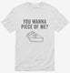You Wanna Piece OF Me Funny Thanksgiving Pie white Mens