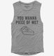 You Wanna Piece OF Me Funny Thanksgiving Pie grey Womens Muscle Tank