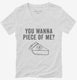You Wanna Piece OF Me Funny Thanksgiving Pie white Womens V-Neck Tee
