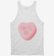 You'll Do Funny Valentines Day Heart Candy white Tank