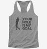 Your Hole Is My Goal Funny Golf Womens Racerback Tank Top 666x695.jpg?v=1700454930