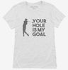 Your Hole Is My Goal Funny Golf Womens Shirt 666x695.jpg?v=1700454930