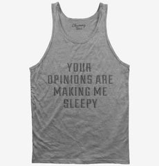 Your Opinions Are Making Me Sleepy Tank Top