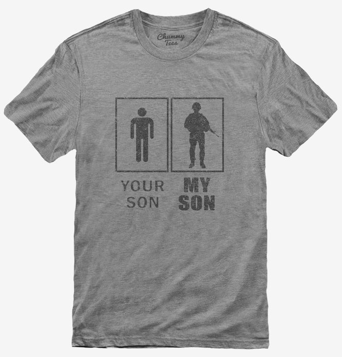 Your Son My Son Military Dad Mom Mother Father T-Shirt