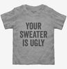 Your Sweater Is Ugly Toddler