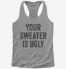 Your Sweater Is Ugly Womens Racerback Tank Top 666x695.jpg?v=1700408945
