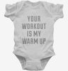 Your Workout Is My Warm Up Infant Bodysuit 0cdf2e8f-e5a9-452a-ab11-2d93dd4dfbe9 666x695.jpg?v=1700586794