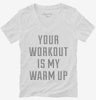 Your Workout Is My Warm Up Womens Vneck Shirt Be6fcde3-dbcf-4ca5-8e26-a338e616ee22 666x695.jpg?v=1700586794