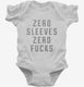 Zero Sleeves Zero Fucks white Infant Bodysuit