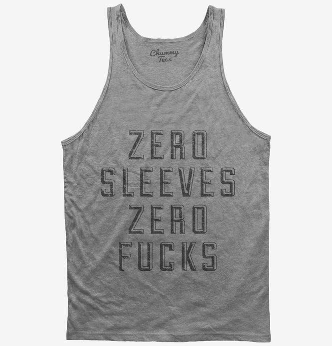 Zero Sleeves Zero Fucks T-Shirt