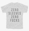Zero Sleeves Zero Fucks Youth Tshirt 8141246a-0862-4564-90e5-4f4095346d35 666x695.jpg?v=1700586697