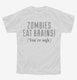 Zombies Eat Brains white Youth Tee