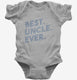Best Uncle Ever grey Infant Bodysuit