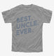 Best Uncle Ever grey Youth Tee