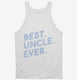 Best Uncle Ever white Tank