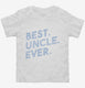 Best Uncle Ever white Toddler Tee
