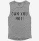 Can You Not  Womens Muscle Tank