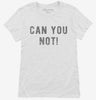 Can You Not Womens Shirt 666x695.jpg?v=1700653770