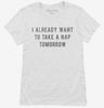 I Already Want To Take A Nap Tomorrow Womens Shirt 666x695.jpg?v=1700641994