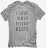I Love Dirty Filthy Beats 20copy 666x695.jpg?v=1700637574