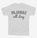 Pajamas All Day white Youth Tee