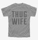 Thug Wife  Youth Tee