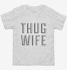 Thug Wife Toddler Shirt 666x695.jpg?v=1700368370