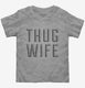 Thug Wife  Toddler Tee
