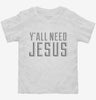 Yall Need Jesus Toddler Shirt 430ef190-2ebc-4374-b0cd-1f47648e43ef 666x695.jpg?v=1700587317